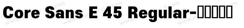 Core Sans E 45 Regular字体转换